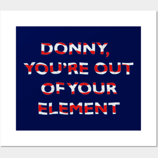 Donny, You're Out of Your Element Posters and Art